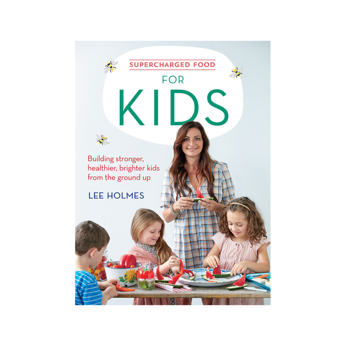 Supercharged Food For kids by Lee Holmes